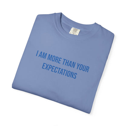 I Am More Than Your Expectations T-shirt | Mental Health Tee