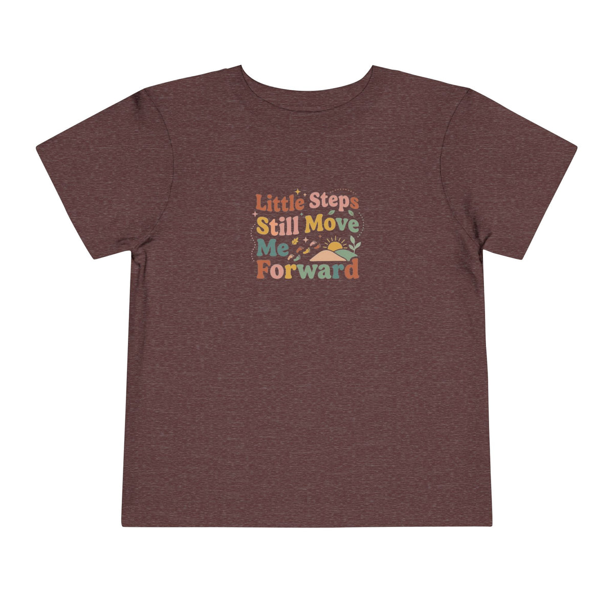 Little Steps Still Move Me Forward Toddler Shirt | Positive Growth Affirmation Kids Tee