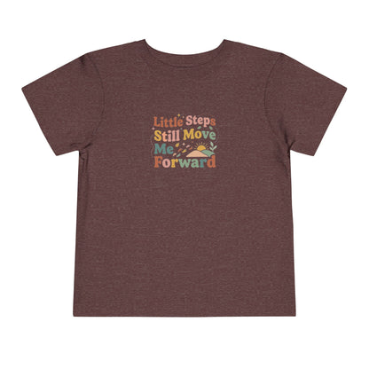 Little Steps Still Move Me Forward Toddler Shirt | Positive Growth Affirmation Kids Tee