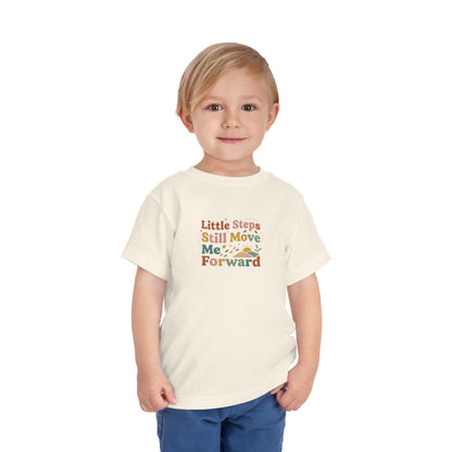 Little Steps Still Move Me Forward Toddler Shirt | Positive Growth Affirmation Kids Tee