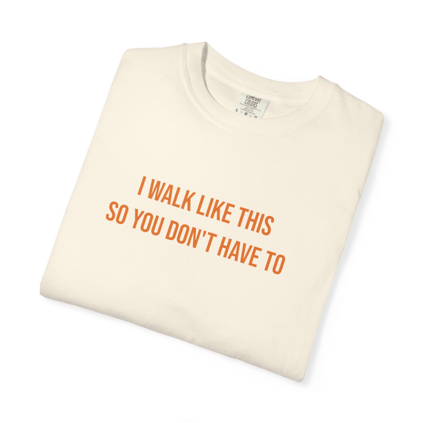 I Walk Like This So You Dont Have To T-shirt | CP Awareness Tee