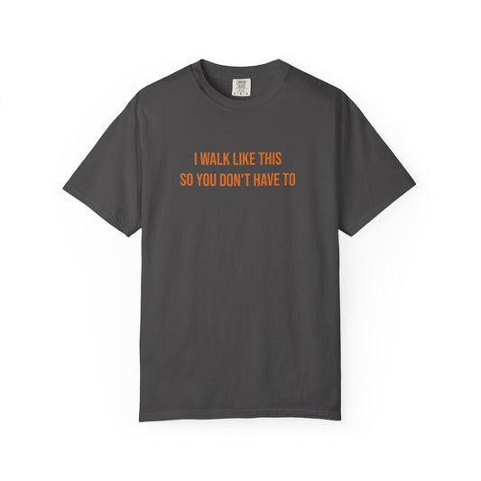 I Walk Like This So You Dont Have To T-shirt | CP Awareness Tee