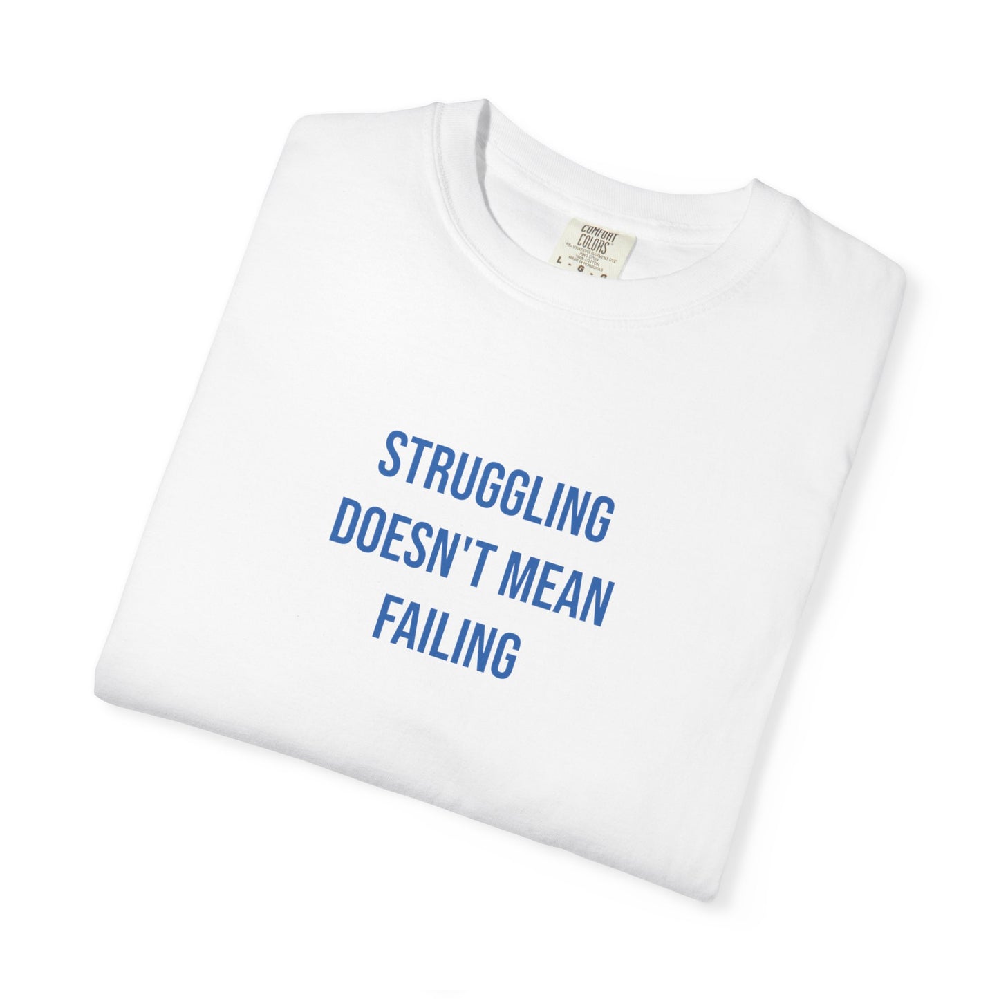 Struggling Doesnt Mean Failing T-shirt | Mental Health Tee
