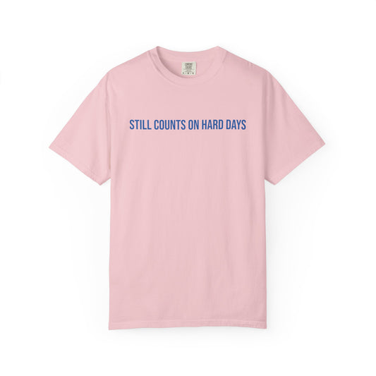 Still Counts On Hard Days T-shirt | Mental Health Tee