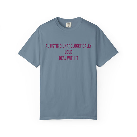 Autistic and Unapologetically Loud Deal With It Empowerment T-shirt | Autism Awareness Streetwear Tee