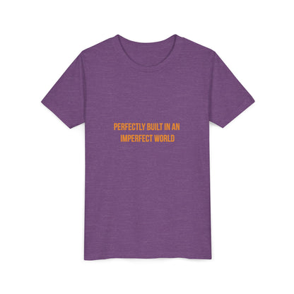 "Perfectly Built in an Imperfect World" Cerebral Palsy Awareness Youth Tee