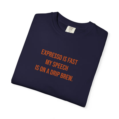 Expresso Is Fast My Speech Is On A Drip Brew Tee | CP Awareness | Uplifted By Design