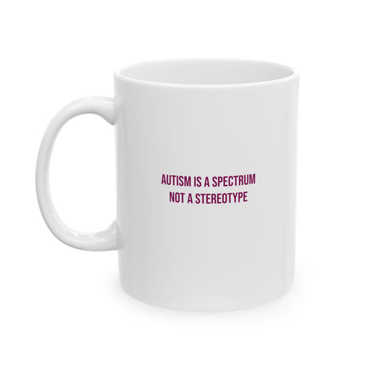 Autism Is A Spectrum Not A Stereotype Empowerment Mug | Autism Awareness Coffee Cup