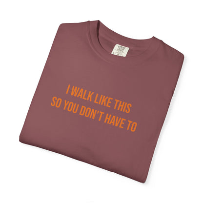 I Walk Like This So You Dont Have To T-shirt | CP Awareness Tee