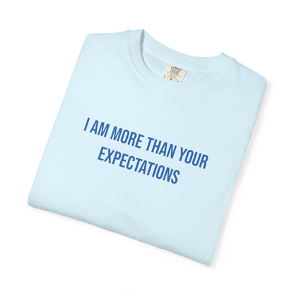 I Am More Than Your Expectations T-shirt | Mental Health Tee