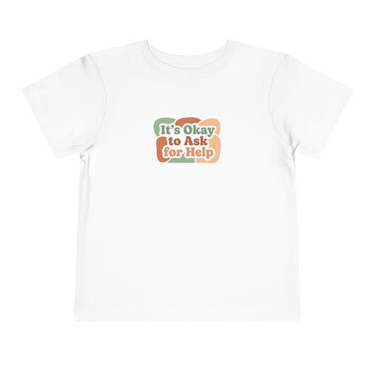 It’s Okay to Ask for Help Toddler Shirt | Positive Mental Health Affirmation Kids Tee