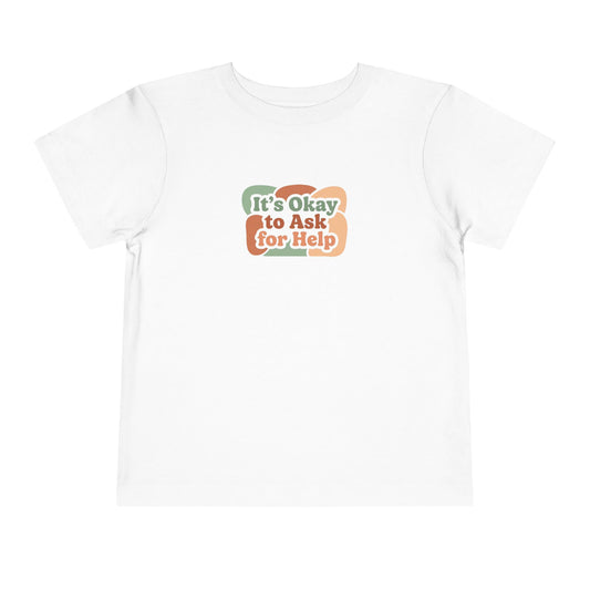 It’s Okay to Ask for Help Toddler Shirt | Positive Mental Health Affirmation Kids Tee