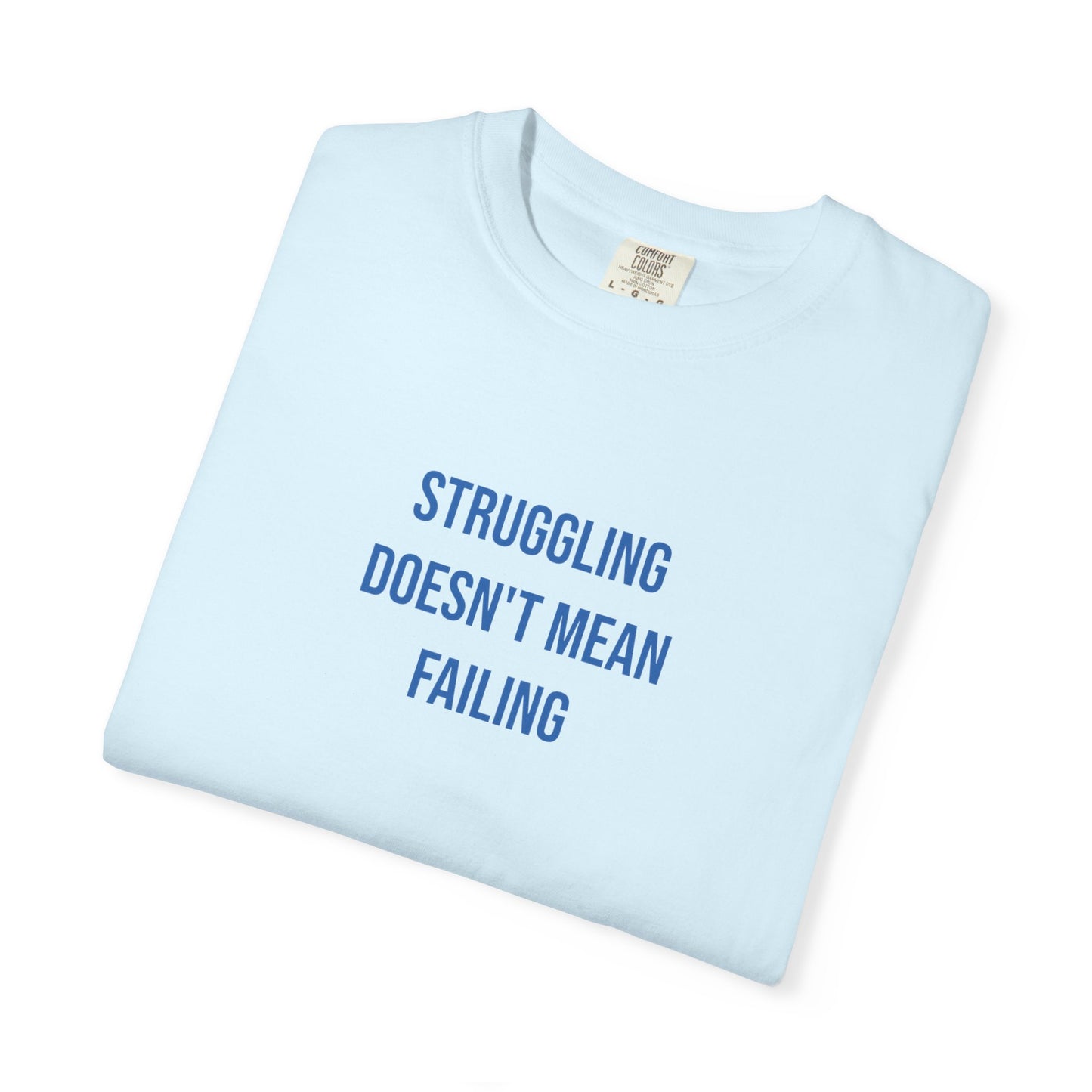 Struggling Doesnt Mean Failing T-shirt | Mental Health Tee