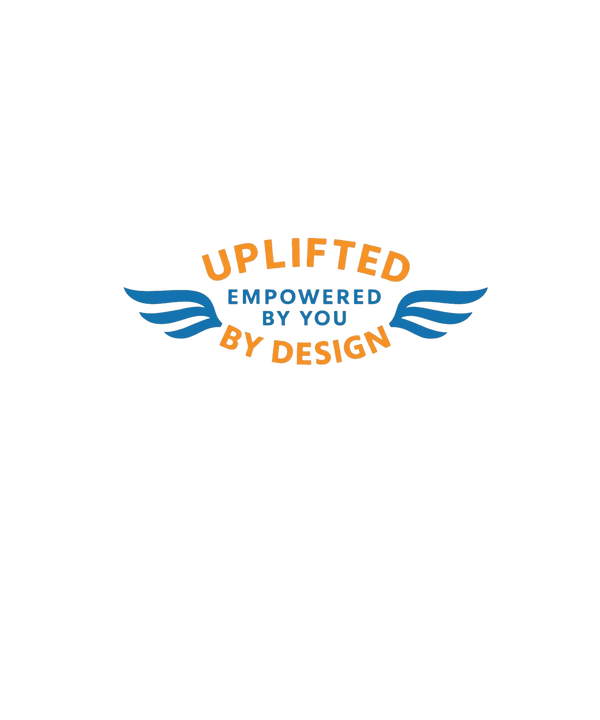 Uplifted By Design™